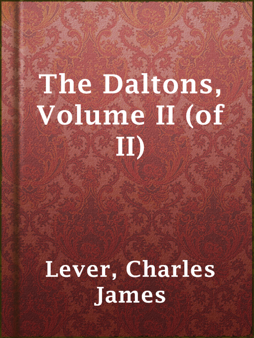 Title details for The Daltons, Volume II (of II) by Charles James Lever - Available